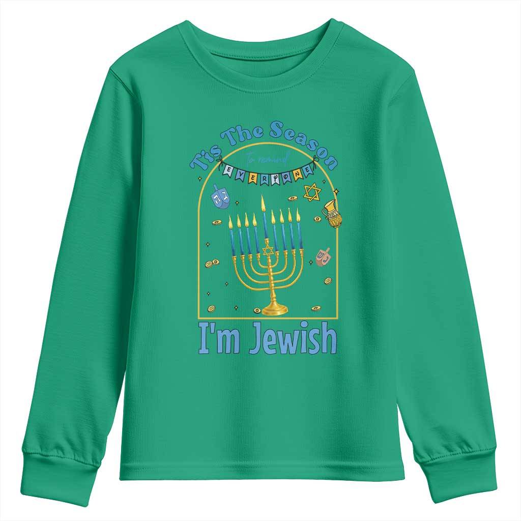 Funny Hanukkah Gift Youth Sweatshirt Tis The Season To Remind Everyone Im Jewish TS12 Irish Green Print Your Wear