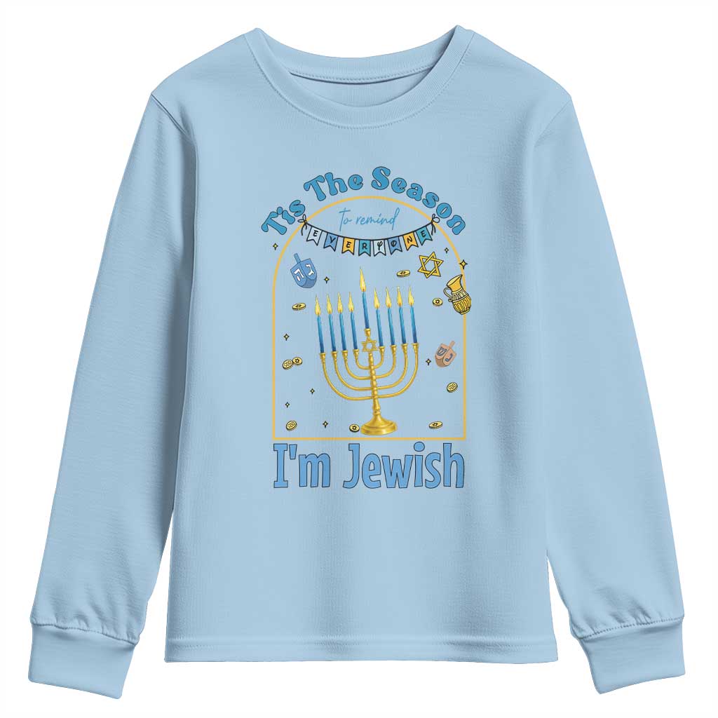 Funny Hanukkah Gift Youth Sweatshirt Tis The Season To Remind Everyone Im Jewish TS12 Light Blue Print Your Wear