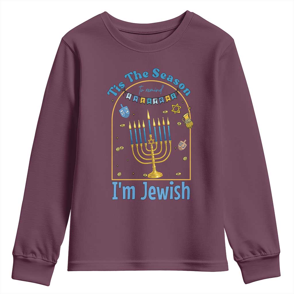Funny Hanukkah Gift Youth Sweatshirt Tis The Season To Remind Everyone Im Jewish TS12 Maroon Print Your Wear