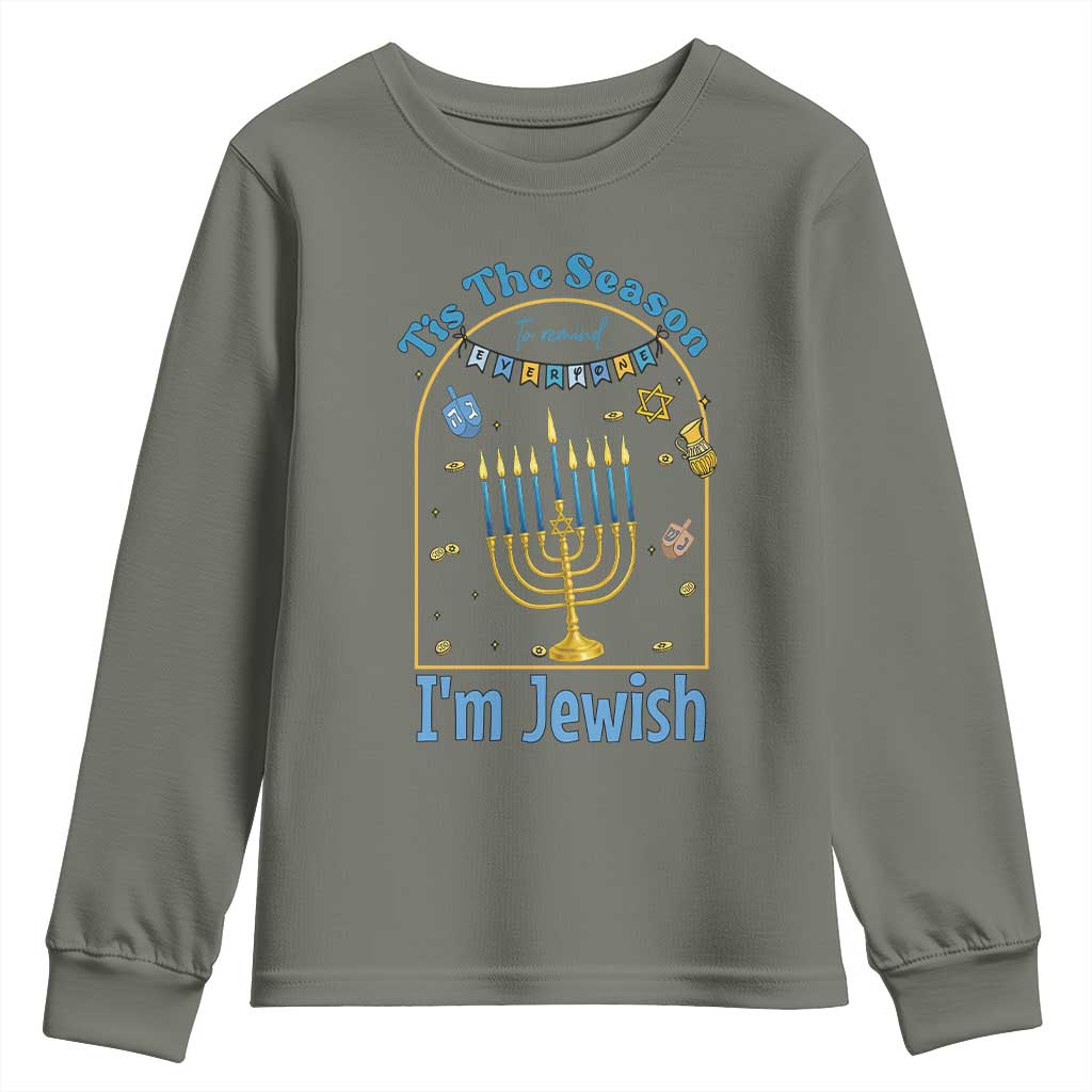 Funny Hanukkah Gift Youth Sweatshirt Tis The Season To Remind Everyone Im Jewish TS12 Military Green Print Your Wear
