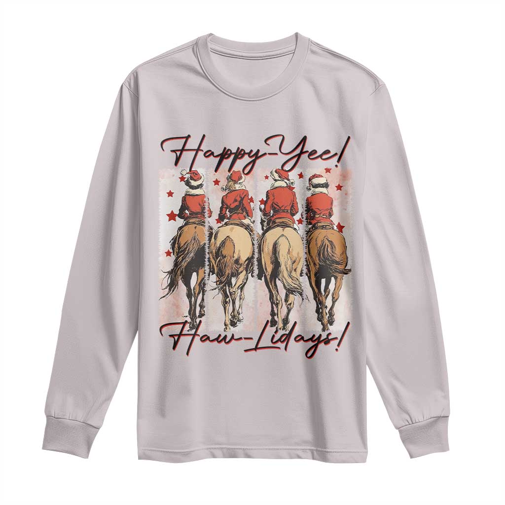 Happy Yee Haw Lidays Long Sleeve Shirt Western Christmas Horse Rider Cowgirl Gift TS12 Ice Gray Print Your Wear