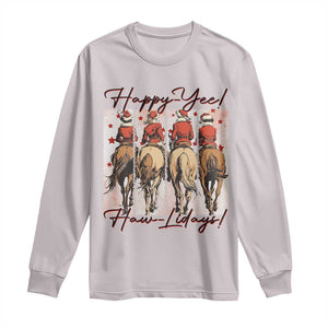 Happy Yee Haw Lidays Long Sleeve Shirt Western Christmas Horse Rider Cowgirl Gift TS12 Ice Gray Print Your Wear