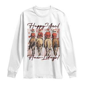 Happy Yee Haw Lidays Long Sleeve Shirt Western Christmas Horse Rider Cowgirl Gift TS12 White Print Your Wear