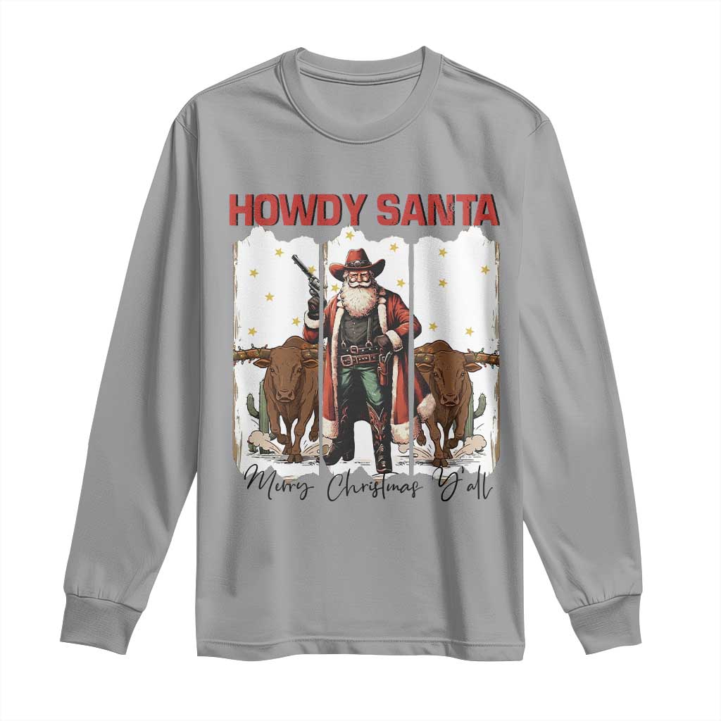 Howdy Santa Merry Christmas Y'all Long Sleeve Shirt Funny Western Bull Riding TS12 Sport Gray Print Your Wear
