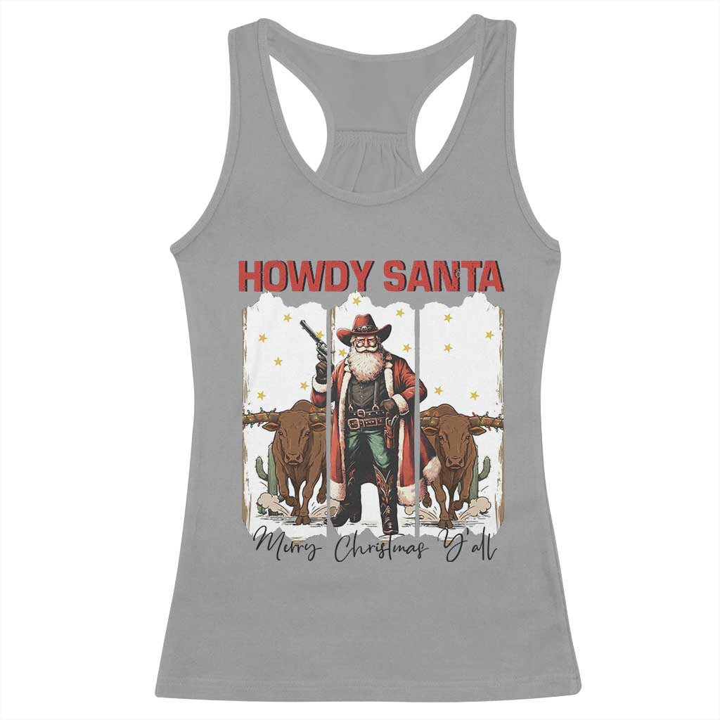 Howdy Santa Merry Christmas Y'all Racerback Tank Top Funny Western Bull Riding TS12 Sport Gray Print Your Wear