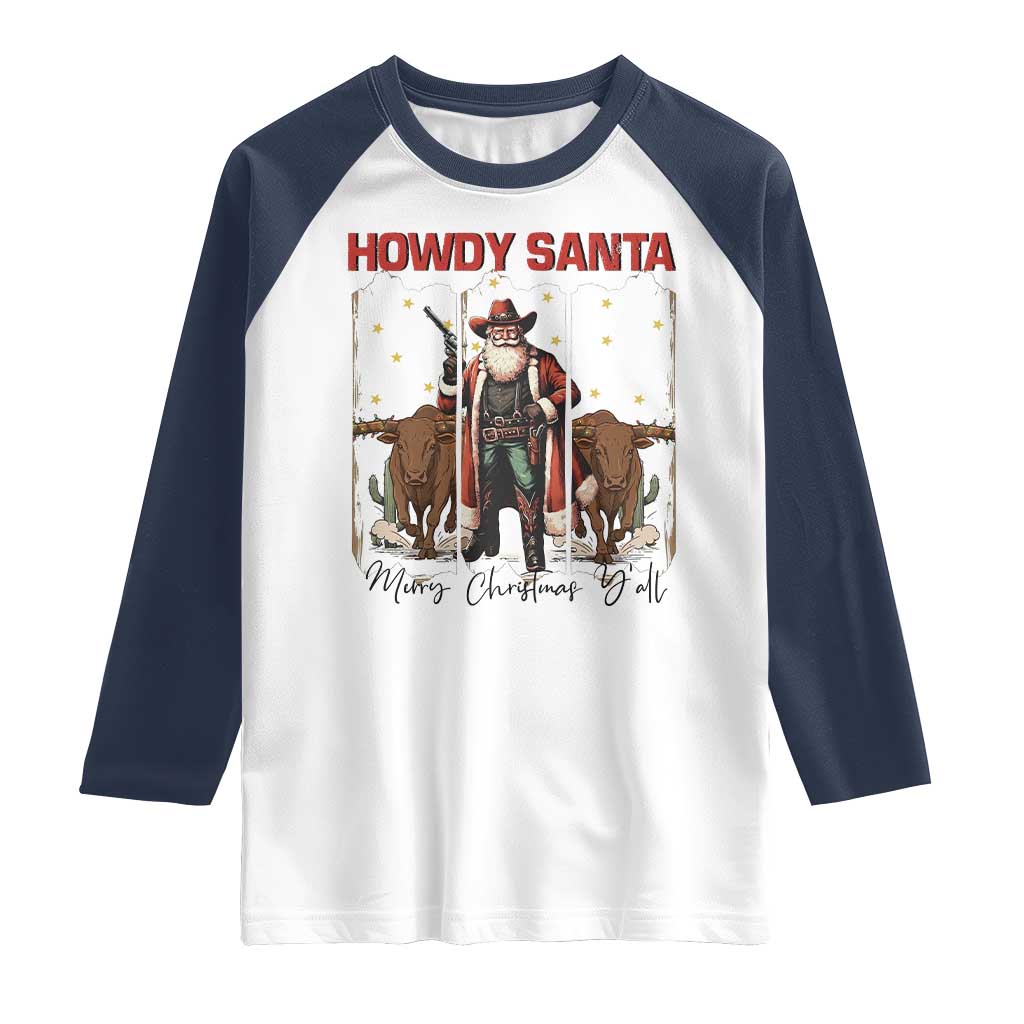 Howdy Santa Merry Christmas Y'all Raglan Shirt Funny Western Bull Riding TS12 White Navy Print Your Wear