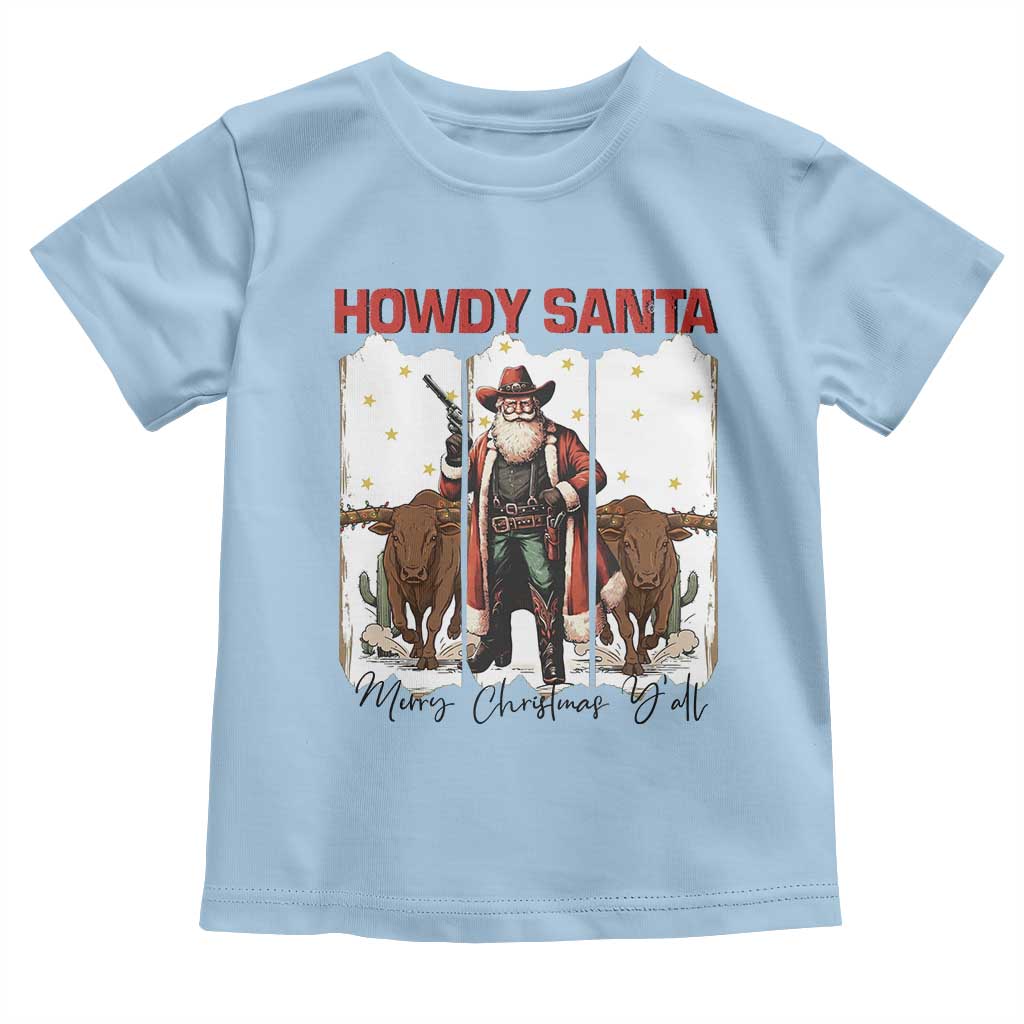 Howdy Santa Merry Christmas Y'all Toddler T Shirt Funny Western Bull Riding TS12 Light Blue Print Your Wear