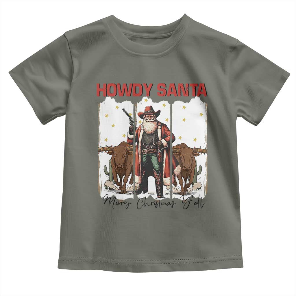 Howdy Santa Merry Christmas Y'all Toddler T Shirt Funny Western Bull Riding TS12 Military Green Print Your Wear