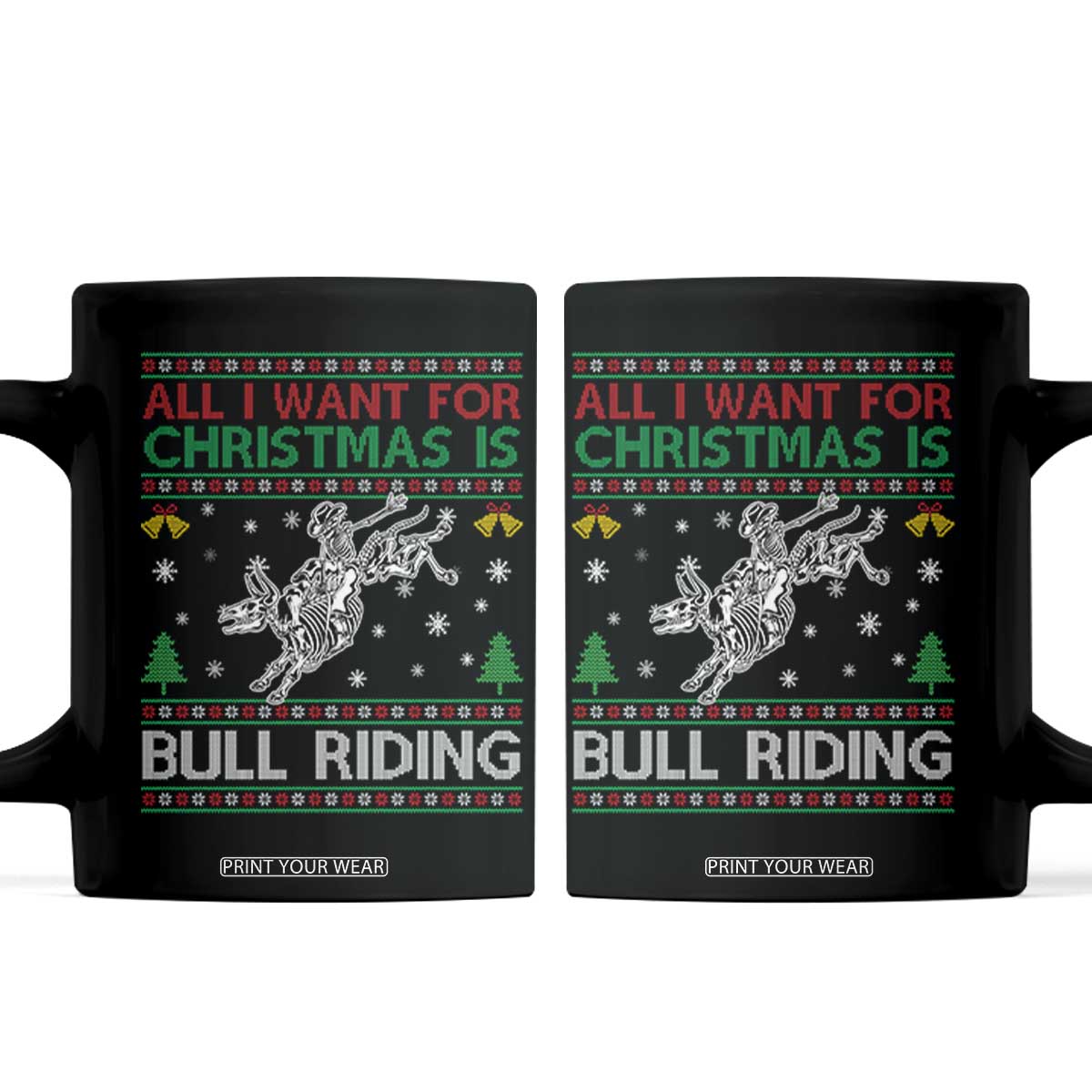 All I Want For Christmas Is Bull Riding Coffee Mug Skeleton Cowboy Ugly Sweater Gift TS12 Black Print Your Wear