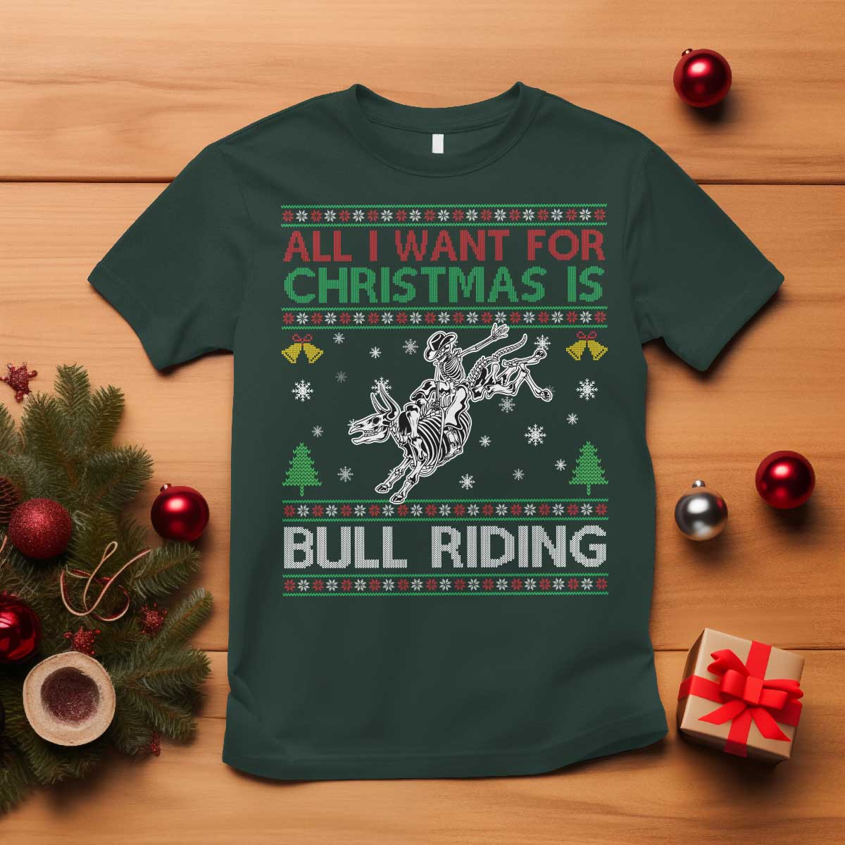 All I Want For Christmas Is Bull Riding T Shirt Skeleton Cowboy Ugly Sweater Gift TS12 Dark Forest Green Print Your Wear