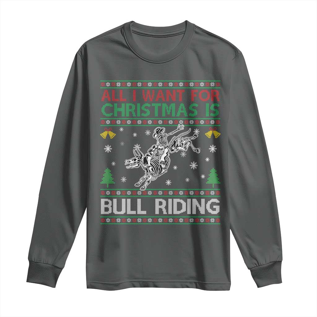 All I Want For Christmas Is Bull Riding Long Sleeve Shirt Skeleton Cowboy Ugly Sweater Gift TS12 Dark Heather Print Your Wear