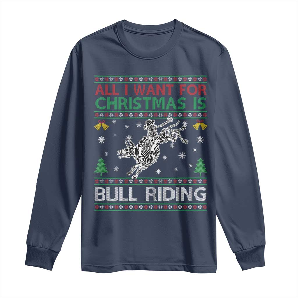 All I Want For Christmas Is Bull Riding Long Sleeve Shirt Skeleton Cowboy Ugly Sweater Gift TS12 Navy Print Your Wear