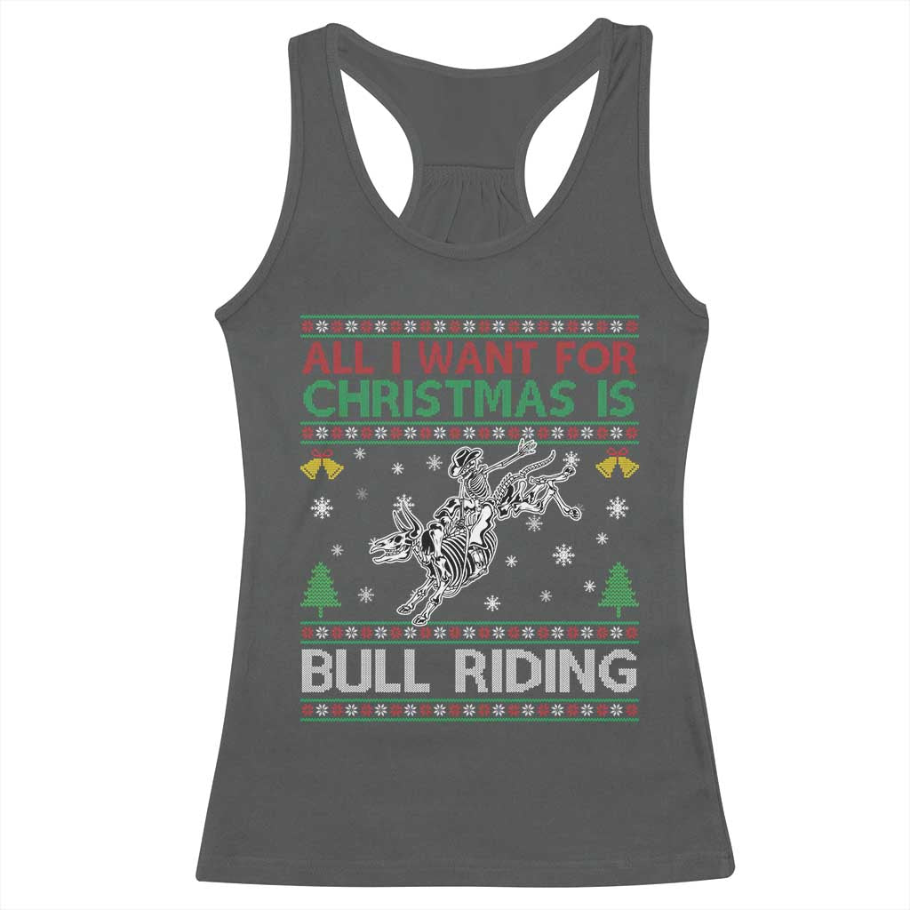 All I Want For Christmas Is Bull Riding Racerback Tank Top Skeleton Cowboy Ugly Sweater Gift TS12 Dark Heather Print Your Wear