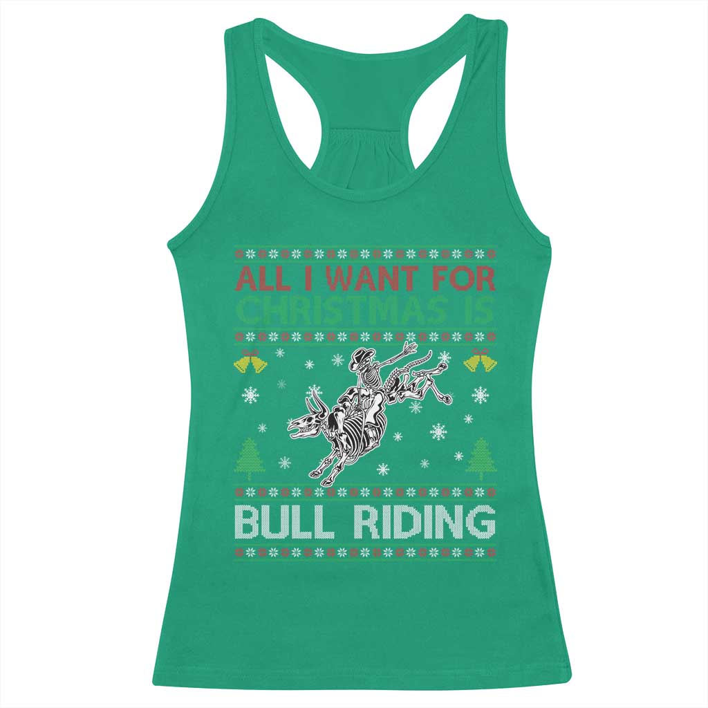 All I Want For Christmas Is Bull Riding Racerback Tank Top Skeleton Cowboy Ugly Sweater Gift TS12 Irish Green Print Your Wear
