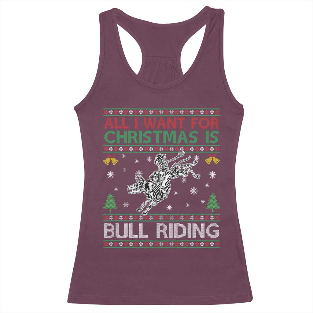 All I Want For Christmas Is Bull Riding Racerback Tank Top Skeleton Cowboy Ugly Sweater Gift TS12 Maroon Print Your Wear