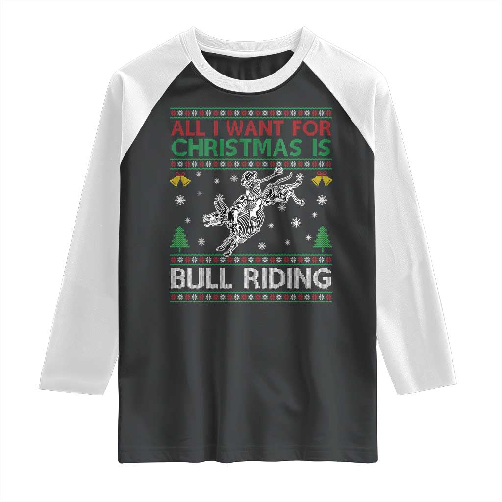 All I Want For Christmas Is Bull Riding Raglan Shirt Skeleton Cowboy Ugly Sweater Gift TS12 Black White Print Your Wear