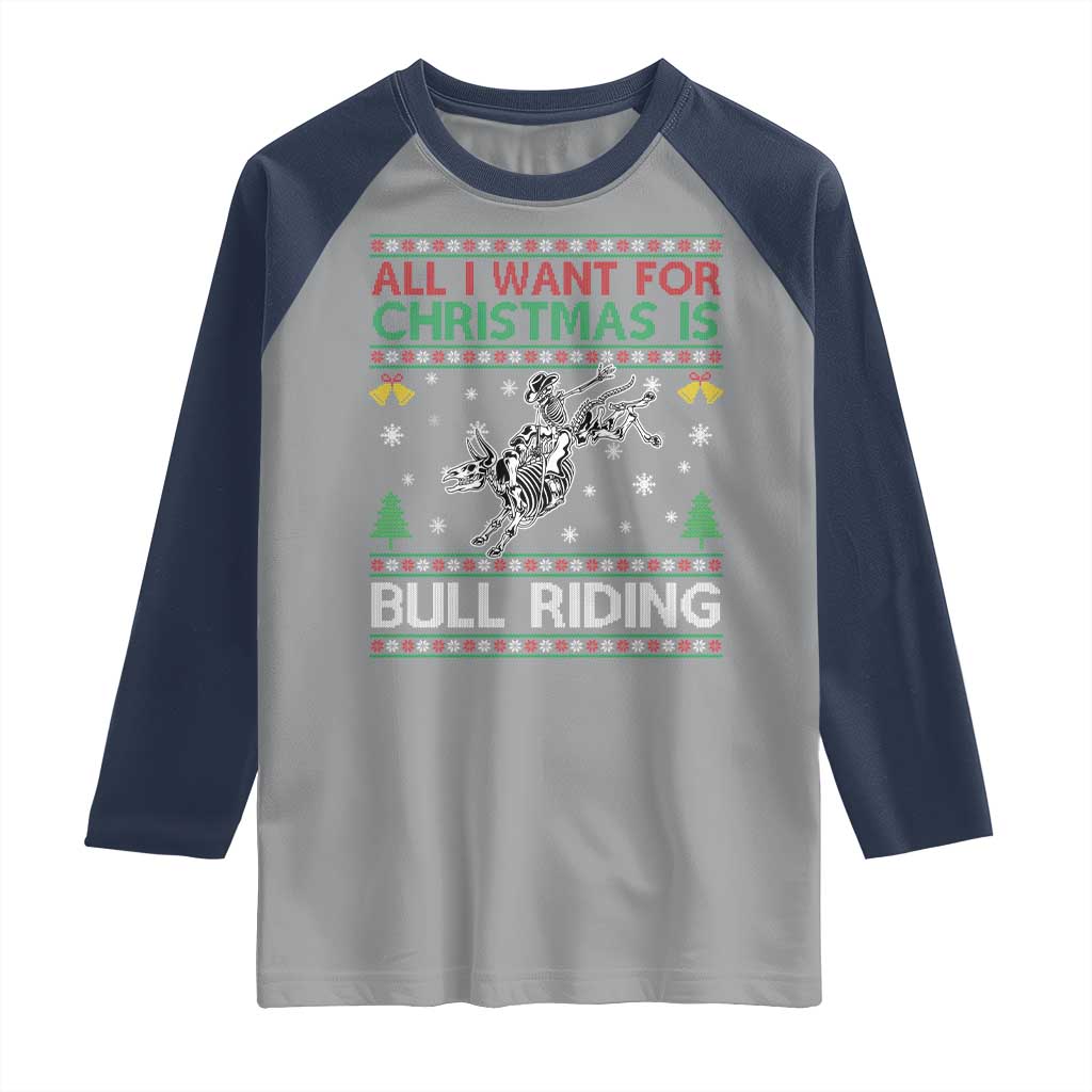 All I Want For Christmas Is Bull Riding Raglan Shirt Skeleton Cowboy Ugly Sweater Gift TS12 Sport Gray Navy Print Your Wear