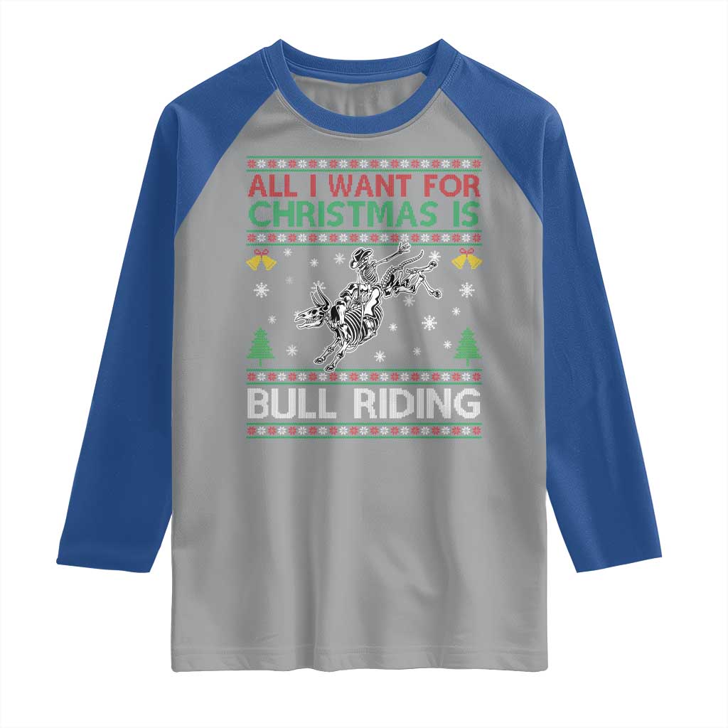 All I Want For Christmas Is Bull Riding Raglan Shirt Skeleton Cowboy Ugly Sweater Gift TS12 Sport Gray Royal Print Your Wear