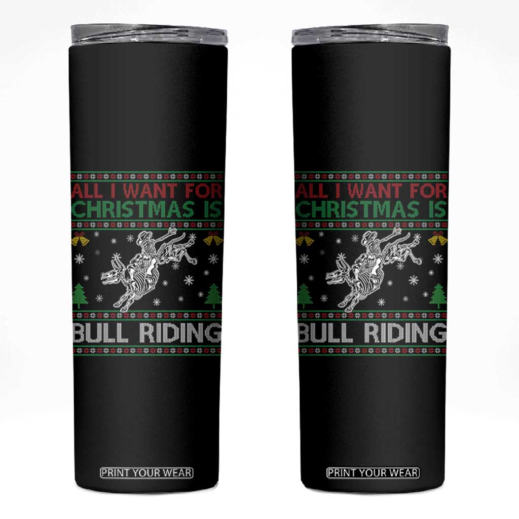 All I Want For Christmas Is Bull Riding Skinny Tumbler Skeleton Cowboy Ugly Sweater Gift TS12 Black Print Your Wear