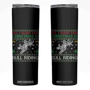 All I Want For Christmas Is Bull Riding Skinny Tumbler Skeleton Cowboy Ugly Sweater Gift TS12 Black Print Your Wear