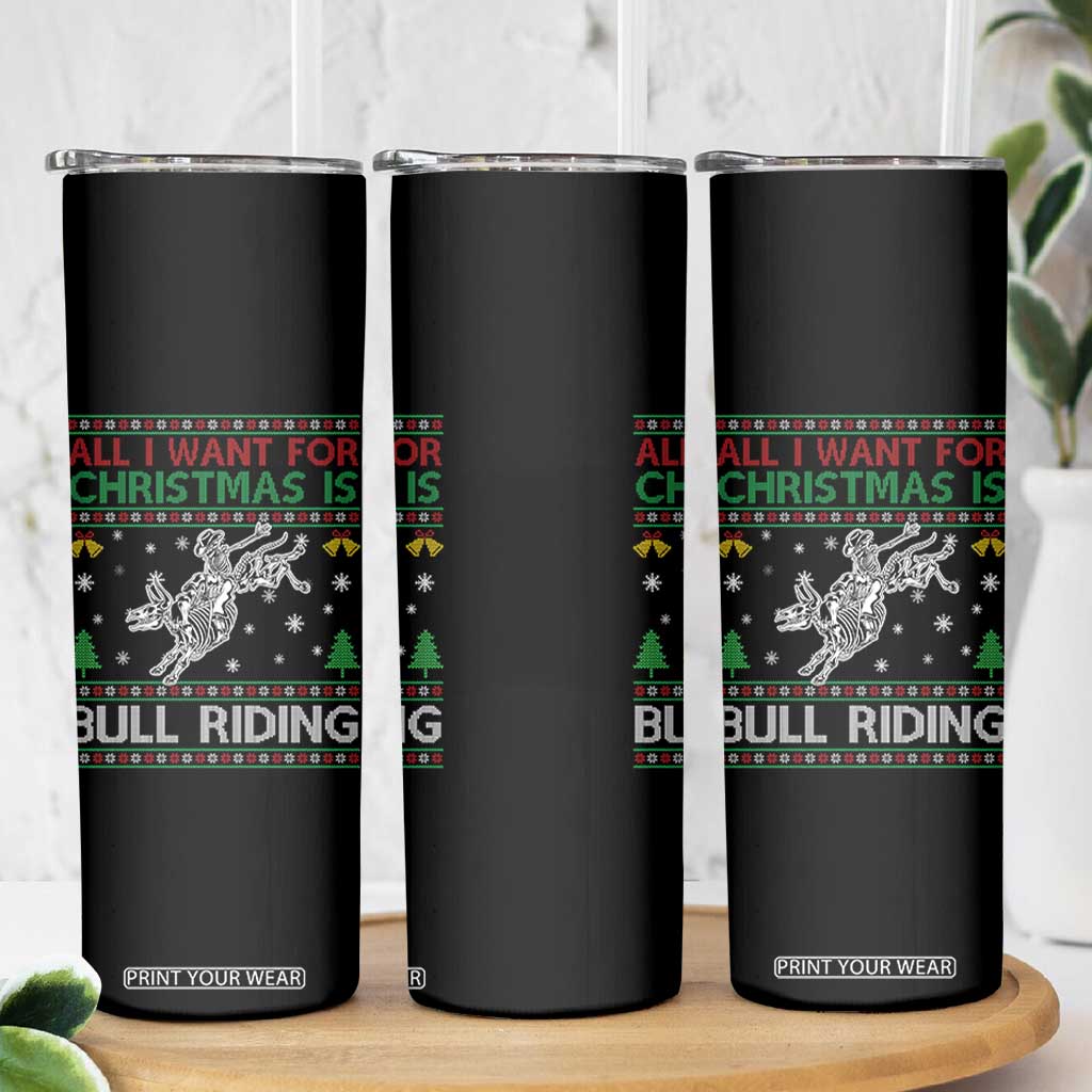 All I Want For Christmas Is Bull Riding Skinny Tumbler Skeleton Cowboy Ugly Sweater Gift TS12 Print Your Wear