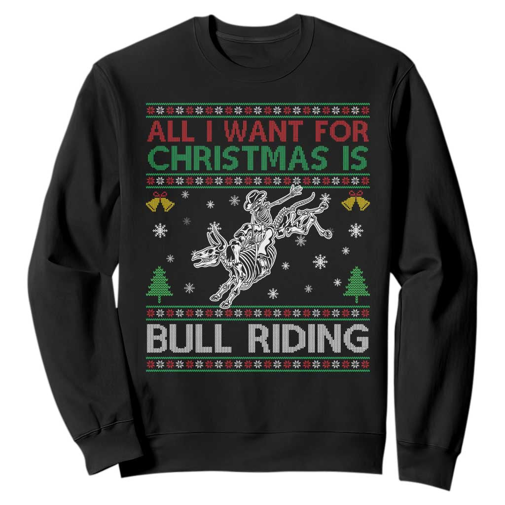 All I Want For Christmas Is Bull Riding Sweatshirt Skeleton Cowboy Ugly Sweater Gift TS12 Black Print Your Wear