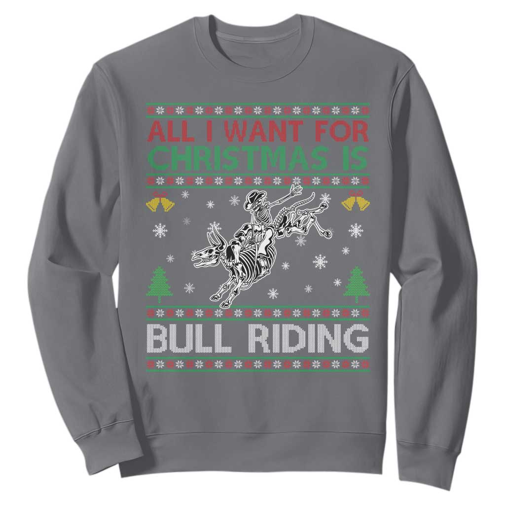 All I Want For Christmas Is Bull Riding Sweatshirt Skeleton Cowboy Ugly Sweater Gift TS12 Charcoal Print Your Wear