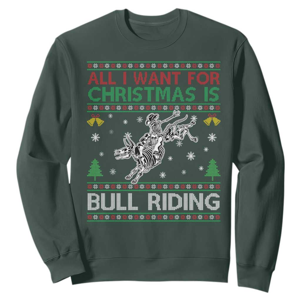 All I Want For Christmas Is Bull Riding Sweatshirt Skeleton Cowboy Ugly Sweater Gift TS12 Dark Forest Green Print Your Wear