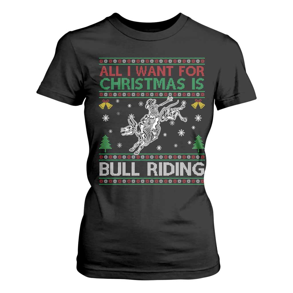 All I Want For Christmas Is Bull Riding T Shirt For Women Skeleton Cowboy Ugly Sweater Gift TS12 Black Print Your Wear