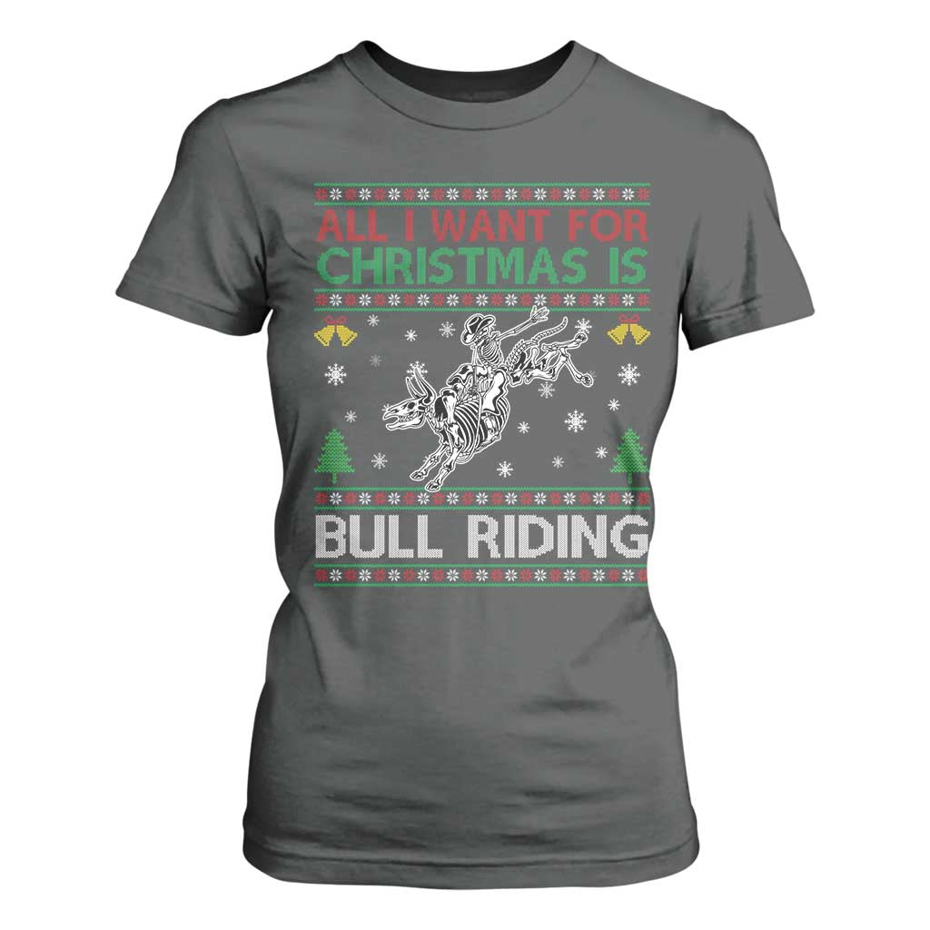 All I Want For Christmas Is Bull Riding T Shirt For Women Skeleton Cowboy Ugly Sweater Gift TS12 Dark Heather Print Your Wear