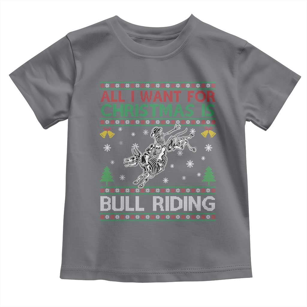 All I Want For Christmas Is Bull Riding Toddler T Shirt Skeleton Cowboy Ugly Sweater Gift TS12 Charcoal Print Your Wear