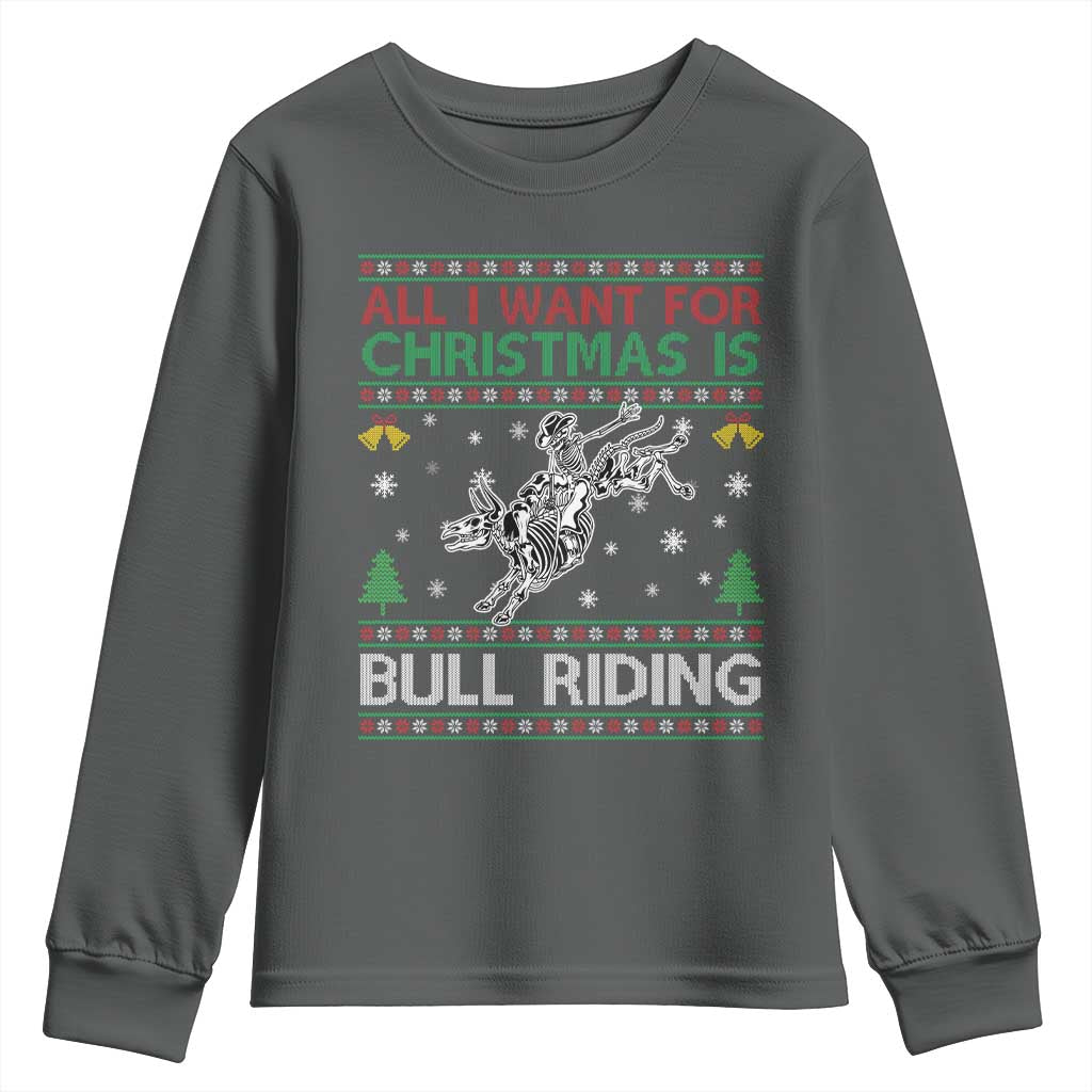 All I Want For Christmas Is Bull Riding Youth Sweatshirt Skeleton Cowboy Ugly Sweater Gift TS12 Dark Heather Print Your Wear