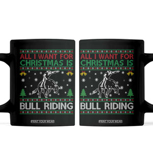 Western Bull Riding All I Want For Christmas Ugly Sweater Gift Coffee Mug TS12 Black Print Your Wear