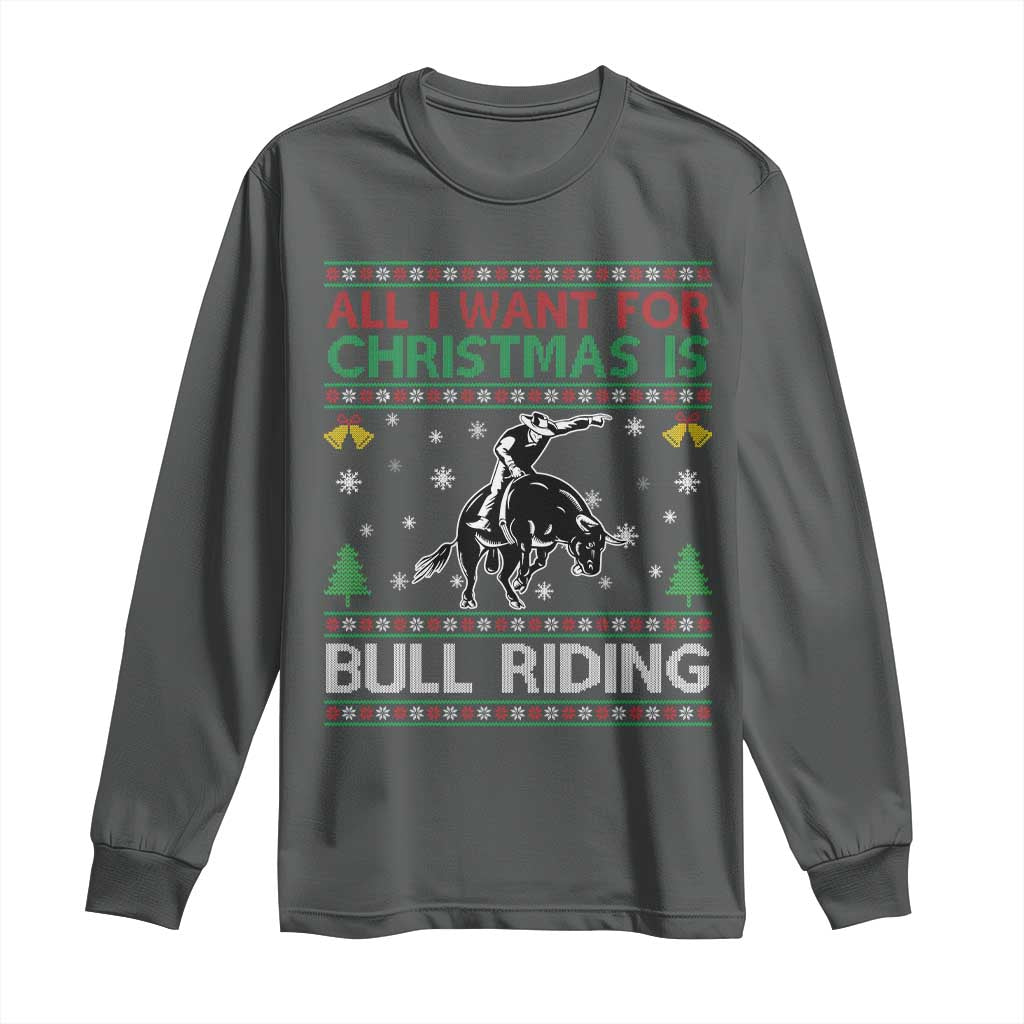 Western Bull Riding All I Want For Christmas Ugly Sweater Gift Long Sleeve Shirt TS12 Dark Heather Print Your Wear