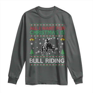 Western Bull Riding All I Want For Christmas Ugly Sweater Gift Long Sleeve Shirt TS12 Dark Heather Print Your Wear
