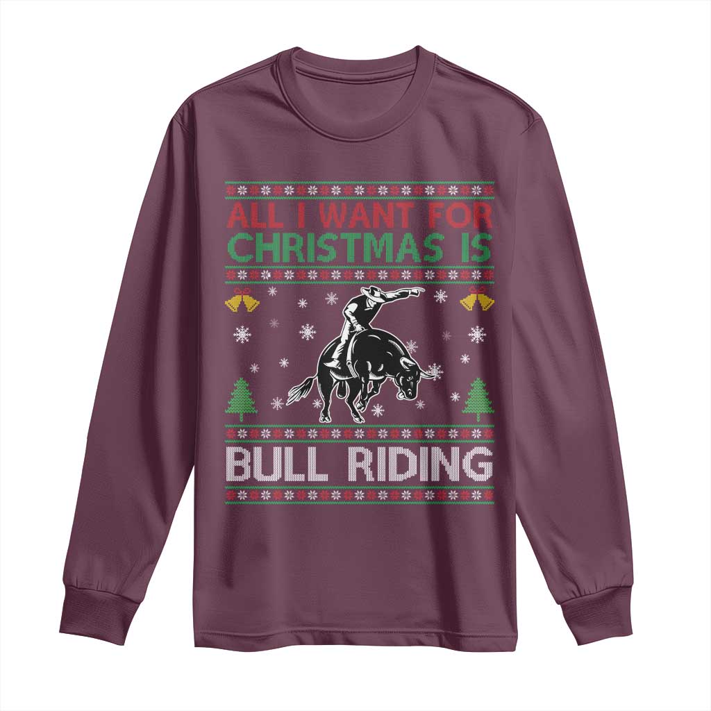Western Bull Riding All I Want For Christmas Ugly Sweater Gift Long Sleeve Shirt TS12 Maroon Print Your Wear
