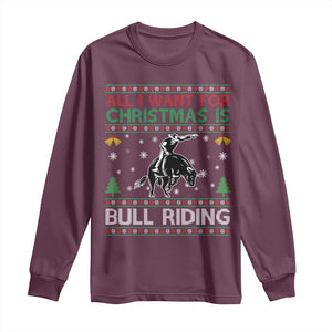 Western Bull Riding All I Want For Christmas Ugly Sweater Gift Long Sleeve Shirt TS12 Maroon Print Your Wear