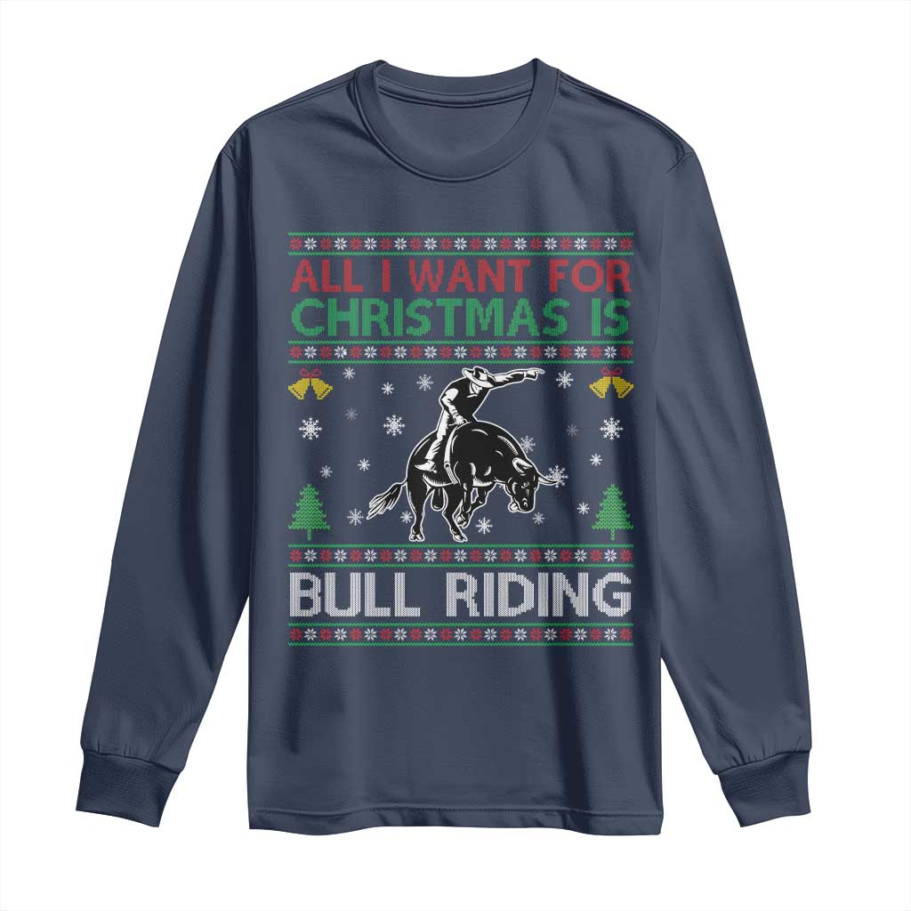 Western Bull Riding All I Want For Christmas Ugly Sweater Gift Long Sleeve Shirt TS12 Navy Print Your Wear