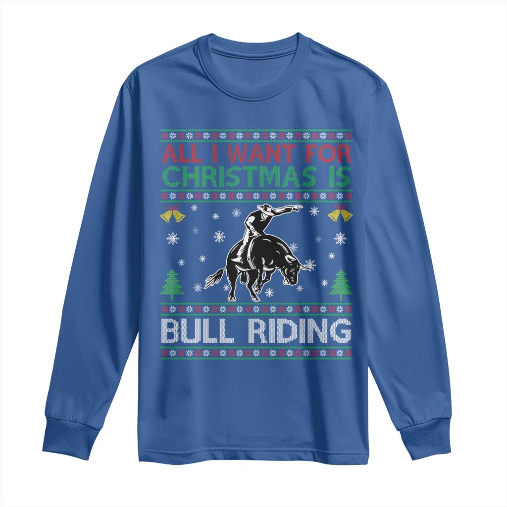 Western Bull Riding All I Want For Christmas Ugly Sweater Gift Long Sleeve Shirt TS12 Royal Blue Print Your Wear