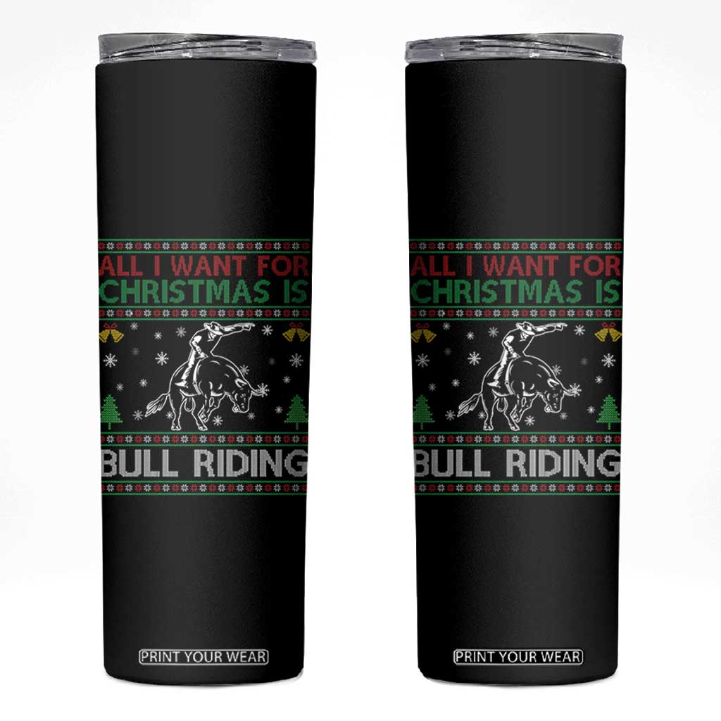 Western Bull Riding All I Want For Christmas Ugly Sweater Gift Skinny Tumbler TS12 Black Print Your Wear