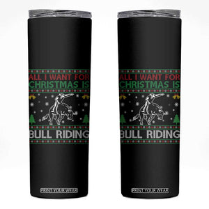 Western Bull Riding All I Want For Christmas Ugly Sweater Gift Skinny Tumbler TS12 Black Print Your Wear