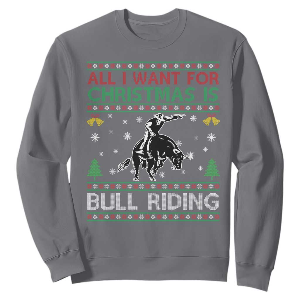 Western Bull Riding All I Want For Christmas Ugly Sweater Gift Sweatshirt TS12 Charcoal Print Your Wear