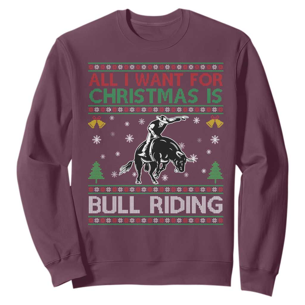 Western Bull Riding All I Want For Christmas Ugly Sweater Gift Sweatshirt TS12 Maroon Print Your Wear