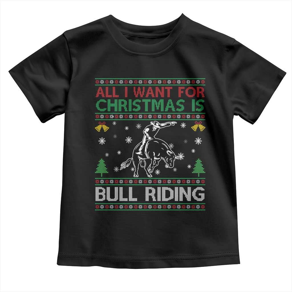 Western Bull Riding All I Want For Christmas Ugly Sweater Gift Toddler T Shirt TS12 Black Print Your Wear
