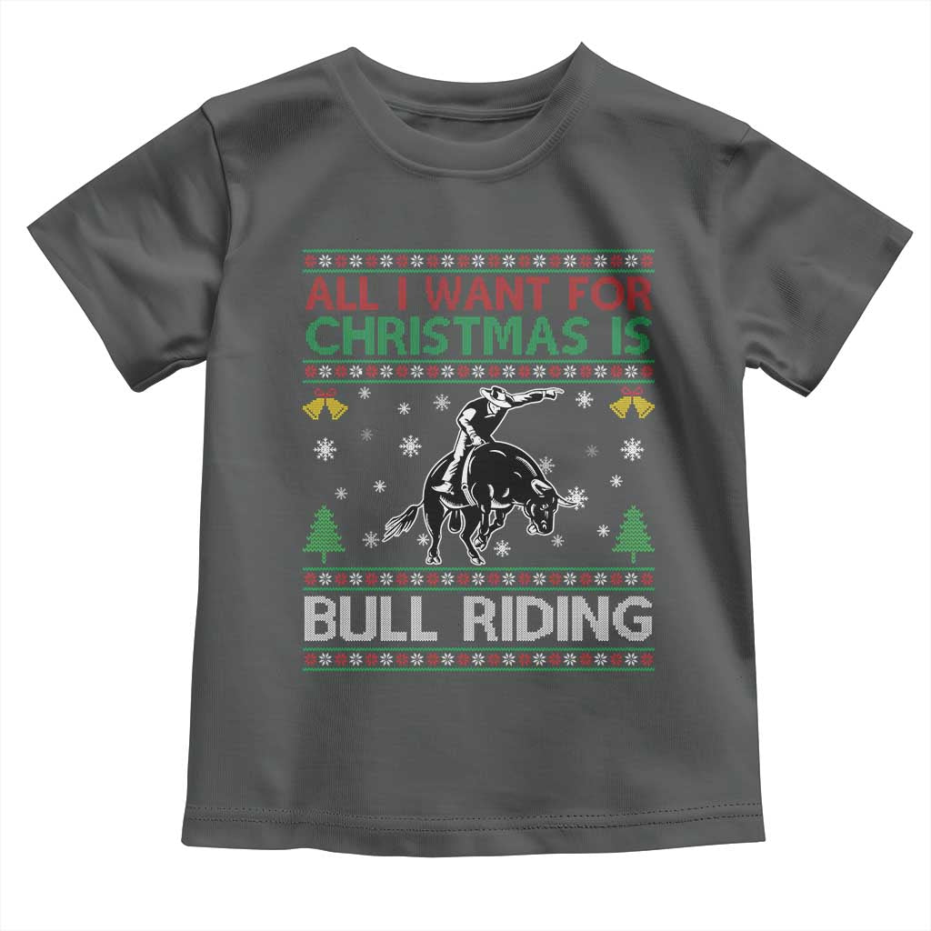 Western Bull Riding All I Want For Christmas Ugly Sweater Gift Toddler T Shirt TS12 Dark Heather Print Your Wear