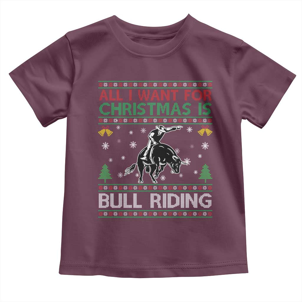 Western Bull Riding All I Want For Christmas Ugly Sweater Gift Toddler T Shirt TS12 Maroon Print Your Wear