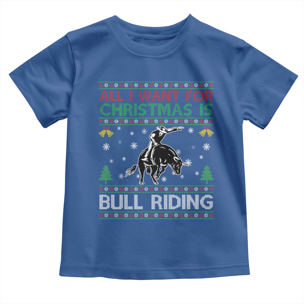 Western Bull Riding All I Want For Christmas Ugly Sweater Gift Toddler T Shirt TS12 Royal Blue Print Your Wear