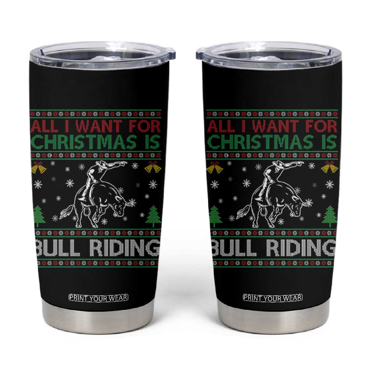 Western Bull Riding All I Want For Christmas Ugly Sweater Gift Tumbler Cup TS12 Black Print Your Wear