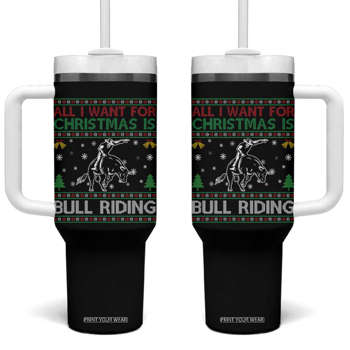 Western Bull Riding All I Want For Christmas Ugly Sweater Gift Tumbler With Handle TS12 One Size: 40 oz Black Print Your Wear