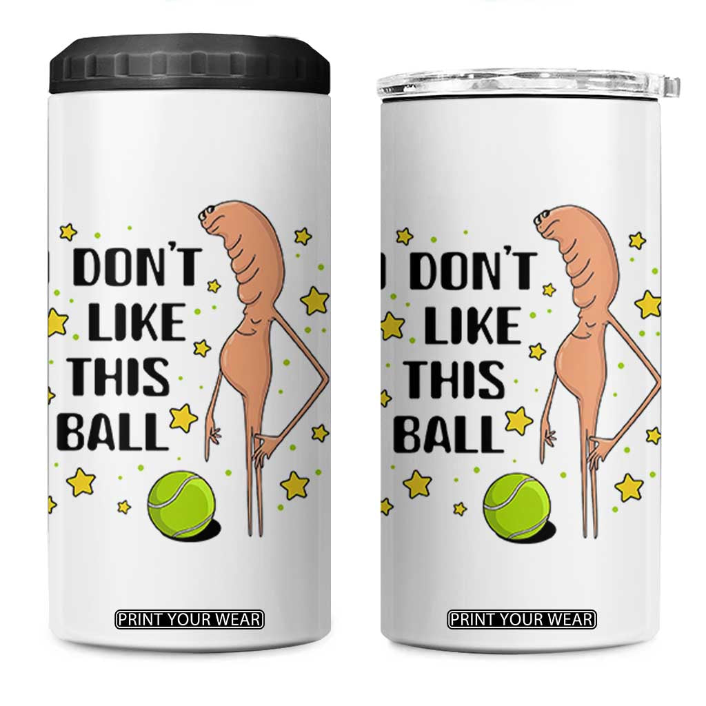 Funny Marcus The Worm Tennis Lover 4 in 1 Can Cooler Tumbler I Do Not Like This Ball TS12 One Size: 16 oz White Print Your Wear